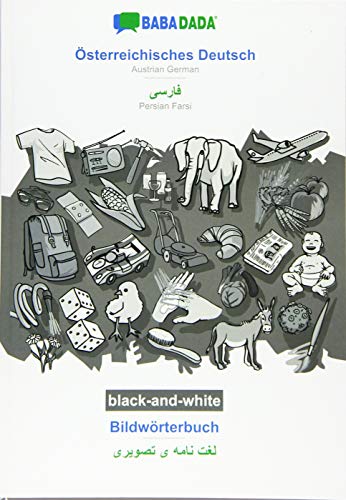 BABADADA black-and-white, Österreichisches Deutsch - Persian Farsi (in arabic script), Bildwörterbuch - visual dictionary (in arabic script): Austrian ... Farsi (in arabic script), visual dictionary