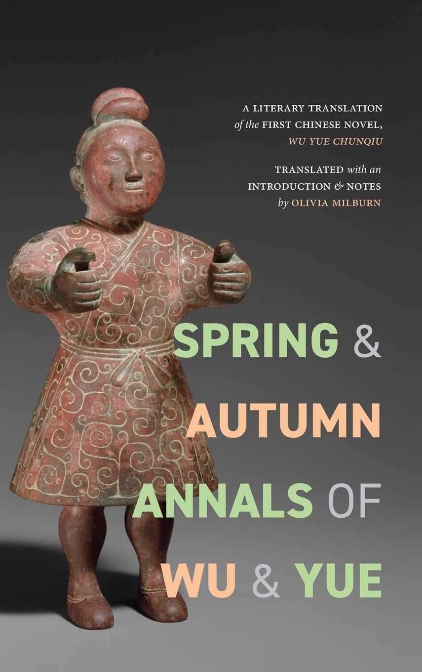 Spring and Autumn Annals of Wu and Yue: A Literary Translation of the First Chinese Novel, Wu Yue chunqiu (Suny Series, Translating China)
