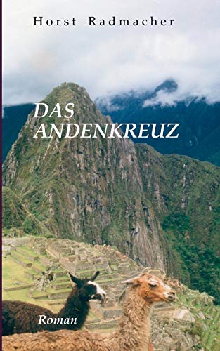 Das Andenkreuz: Roman