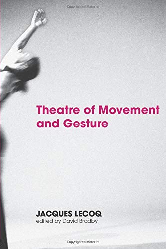 Jacques Lecoq Theatre Of Movement And Gesture