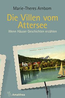 Die Villen vom Attersee: Wenn Häuser Geschichten erzählen