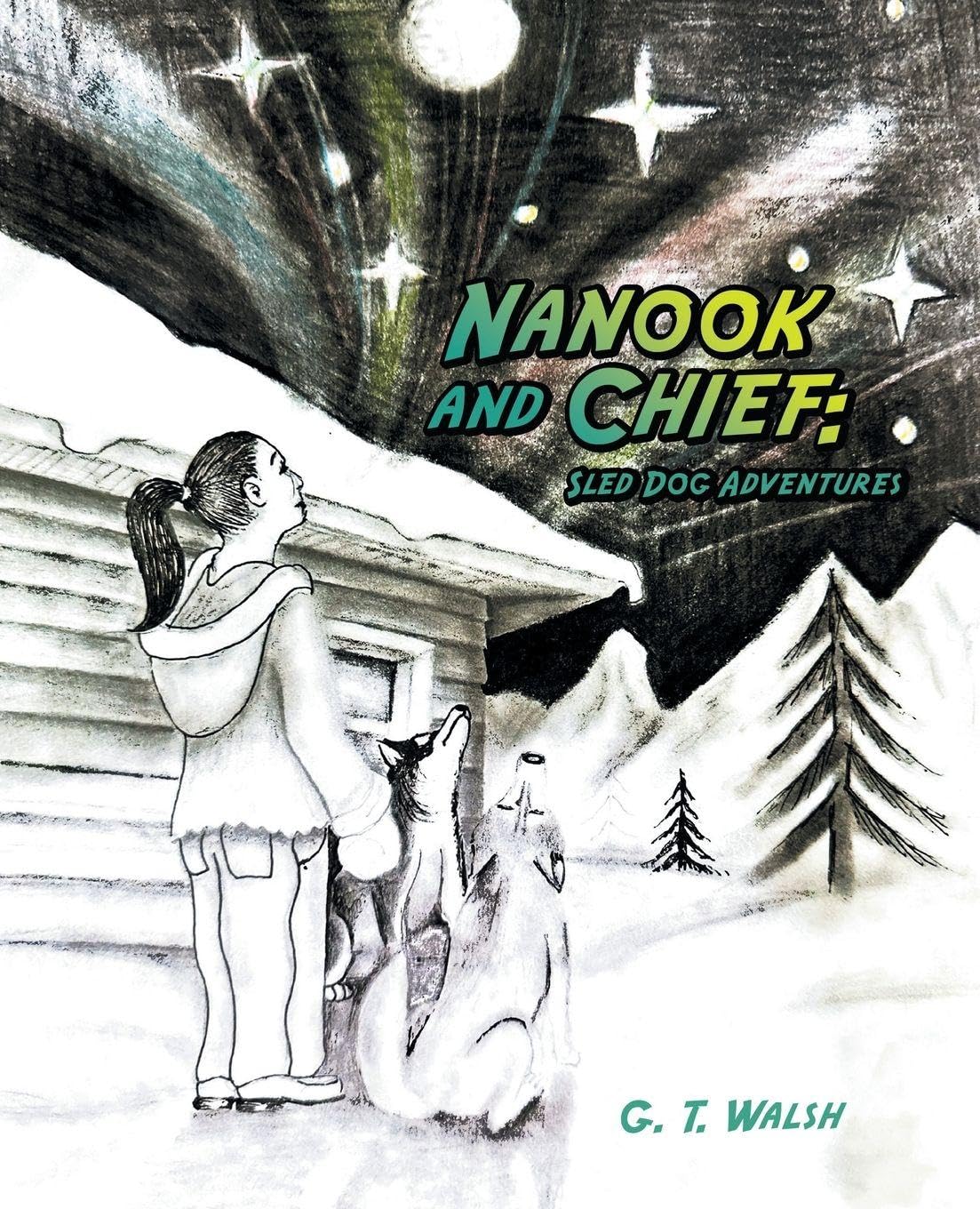Nanook and Chief: : Sled Dog Adventures