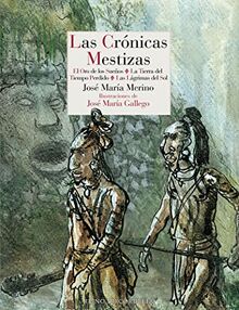 Las crónicas mestizas: El oro de los sueños - La tierra del tiempo perdido - Las lágrimas del sol (Literatura Reino de Cordelia, Band 183)