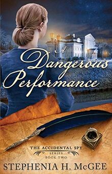 A Dangerous Performance (The Accidental Spy)