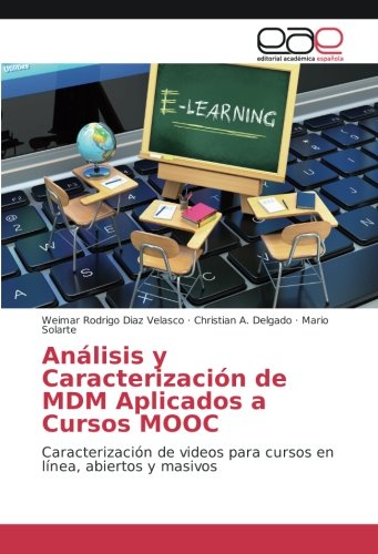 Análisis y Caracterización de MDM Aplicados a Cursos MOOC: Caracterización de videos para cursos en línea, abiertos y masivos