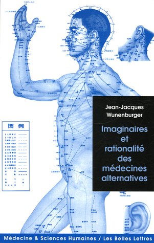 Imaginaires Et Rationalité Des Médecines Alternatives (medecine & Sciences Humaines)