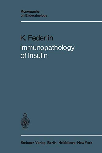 Immunopathology of Insulin: Clinical and Experimental Studies (Monographs on Endocrinology, 6, Band 6)