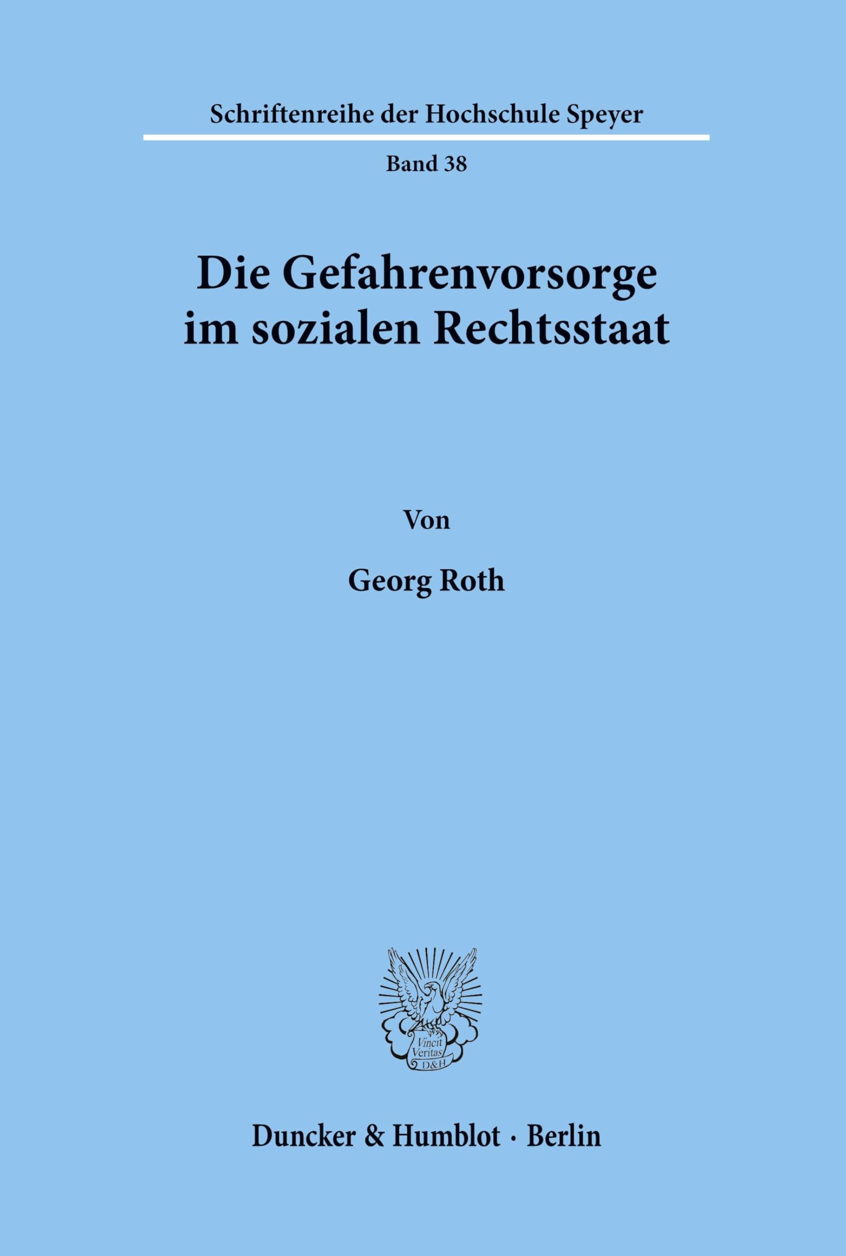 Die Gefahrenvorsorge im sozialen Rechtsstaat. (Schriftenreihe der Hochschule Speyer, Band 38)