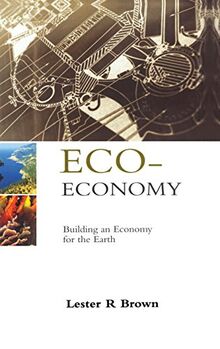 Eco-Economy: Building an Economy for the Earth