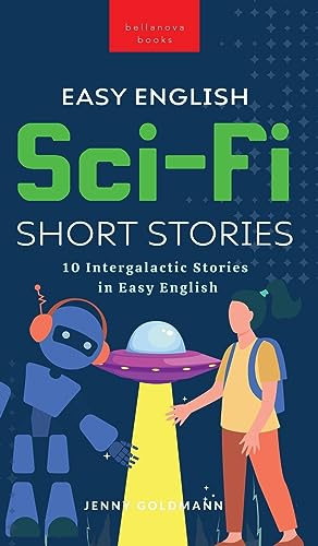 Easy English Sci-Fi Short Stories: 10 Intergalactic Stories in Easy English (English Language Readers)
