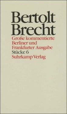 Werke. Große kommentierte Berliner und Frankfurter Ausgabe. 30 Bände (in 32 Teilbänden) und ein Registerband: Band 6: Stücke 6. Mutter Courage und ... Sezuan. Herr Puntila und sein Knecht Matti