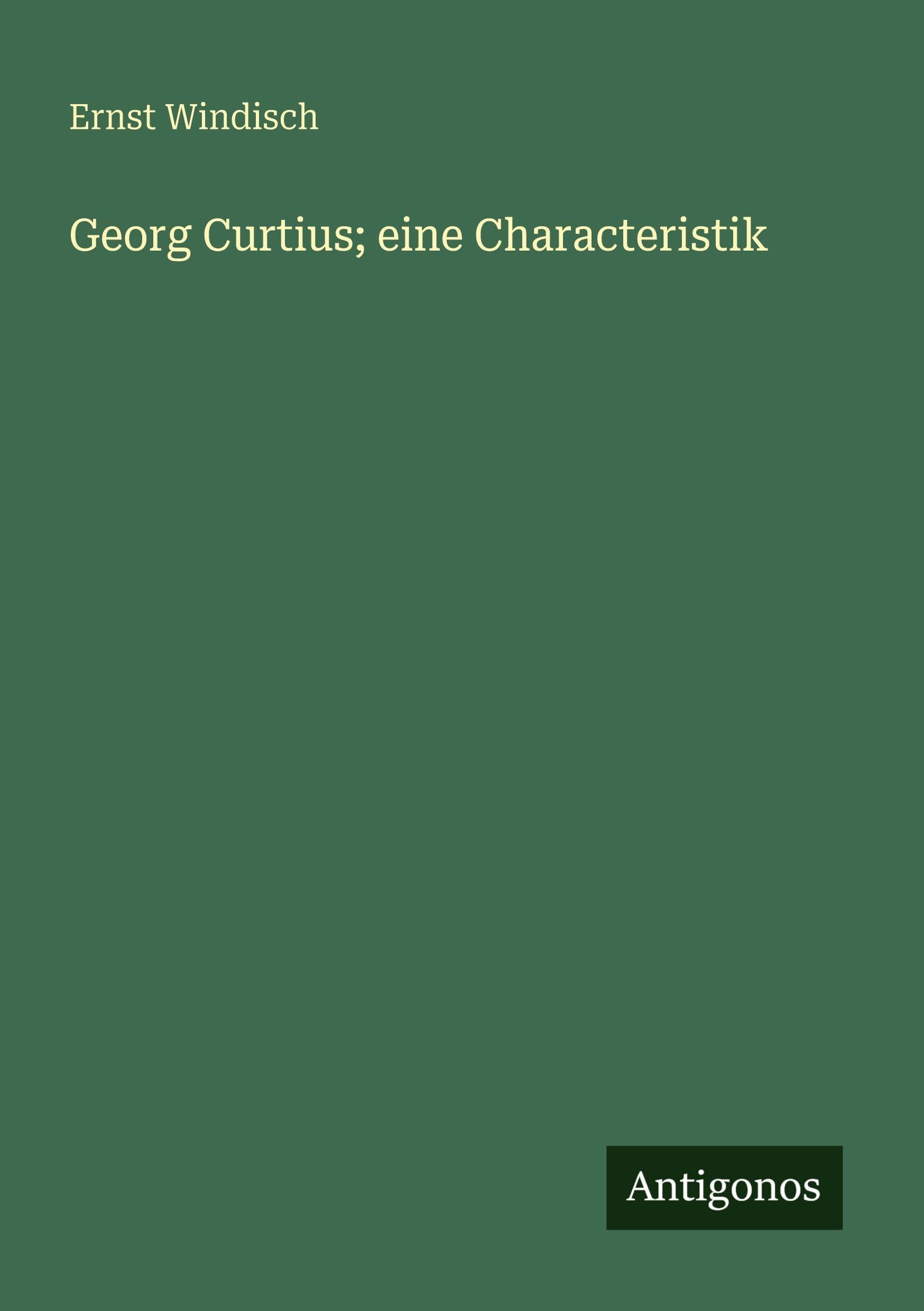 Georg Curtius; eine Characteristik
