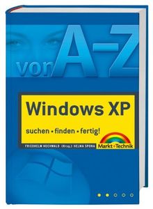 Windows XP von A-Z - über 400 Lösungen - suchen - finden - fertig! von Friedhelm Hochwald | Buch | Zustand sehr gut