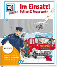 Ting: Was ist was junior. Im Einsatz! Polizei & Feuerwehr: 400 Hörerlebnisse für Spürnasen * Alle Bilder und Texte zum Antippen * Lustige Dialoge und Reime