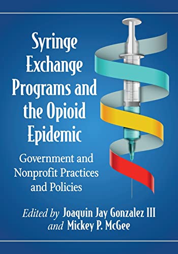Syringe Exchange Programs and the Opioid Epidemic: Government and Nonprofit Practices and Policies