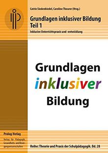 Grundlagen inklusiver Bildung. Teil 1: Inklusive Unterrichtspraxis und -entwicklung (Theorie und Praxis der Schulpädagogik)