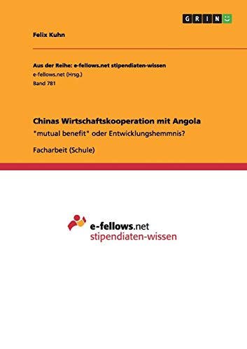 Chinas Wirtschaftskooperation mit Angola: mutual benefit oder Entwicklungshemmnis?