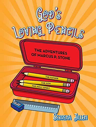 God's Loving Pencils: The Adventures of Marcus P. Stone