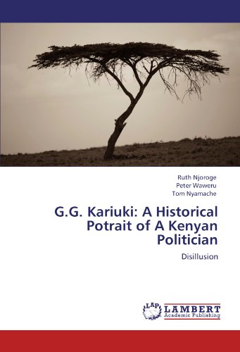 G.G. Kariuki: A Historical Potrait of A Kenyan Politician: Disillusion