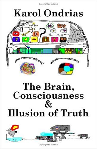 The Brain, Consciousness & Illusion of Truth