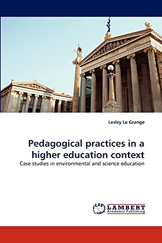 Pedagogical practices in a higher education context: Case studies in environmental and science education