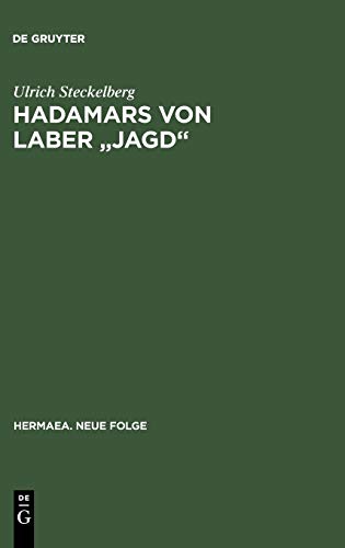 Hadamars von Laber Jagd: Untersuchungen zu Überlieferung, Textstruktur und allegorischen Sinnbildungsverfahren (Hermaea. Neue Folge, Band 79)