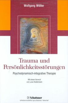 Trauma und Persönlichkeitsstörungen: Psychodynamisch-integrative Therapie