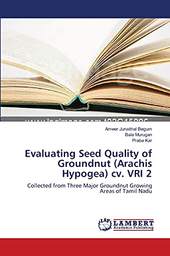 Evaluating Seed Quality of Groundnut (Arachis Hypogea) cv. VRI 2: Collected from Three Major Groundnut Growing Areas of Tamil Nadu