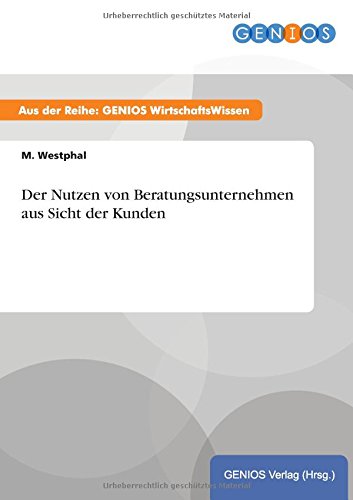 Der Nutzen von Beratungsunternehmen aus Sicht der Kunden