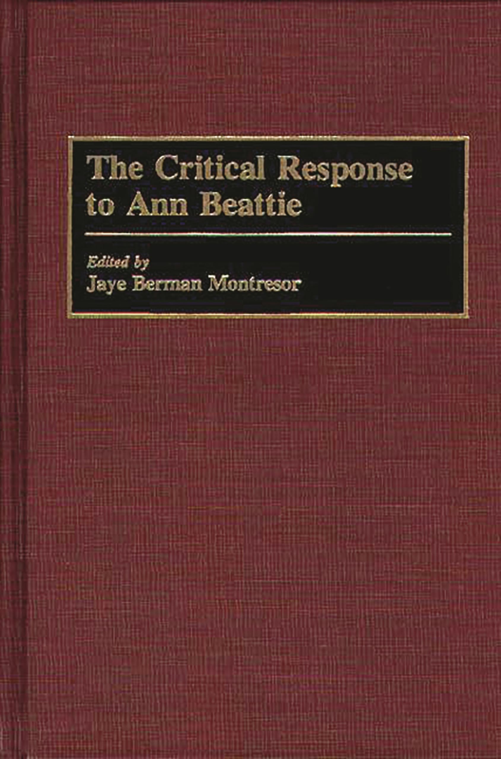The Critical Response to Ann Beattie (Critical Responses in Arts & Letters)