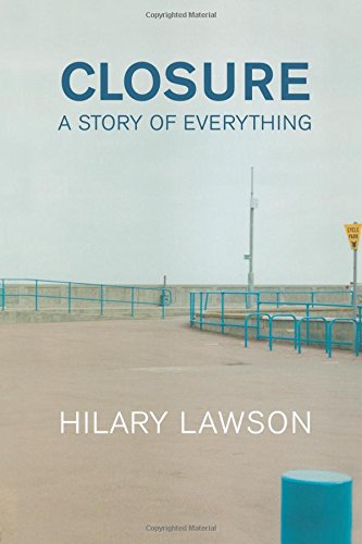Hilary Lawson Closure, A Story Of Everything