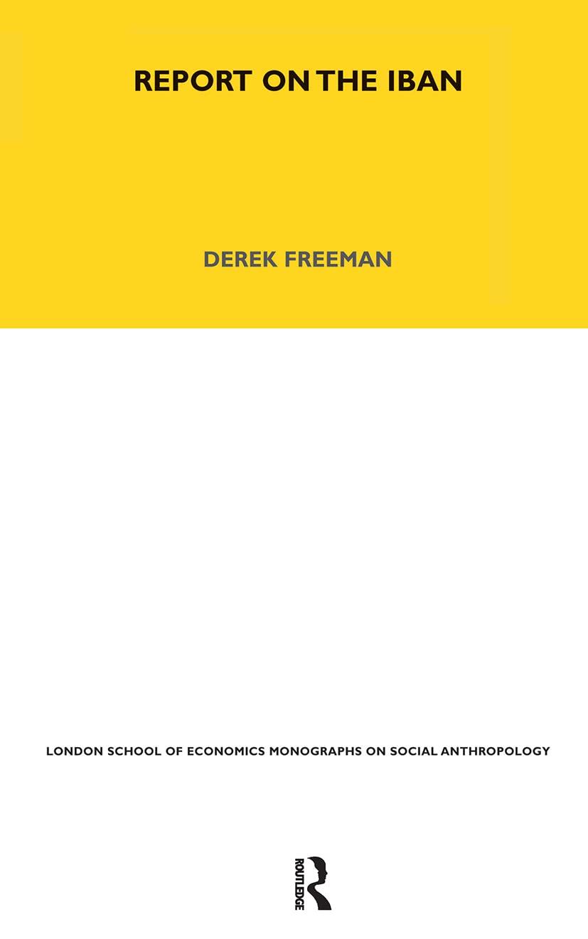 Report on the Iban: Volume 41 (Lse Monographs on Social Anthropology)