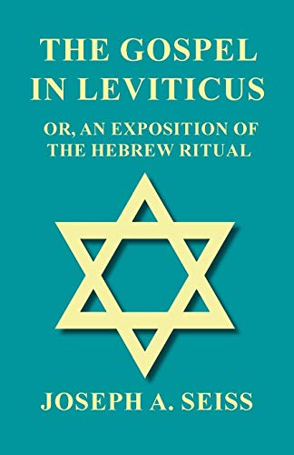 Seiss, Joseph Augustus The Gospel In Leviticus - Or, An Exposition Of The Hebrew Ritual