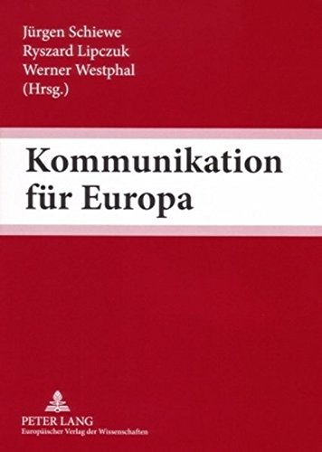 Kommunikation für Europa: Interkulturelle Kommunikation als Schlüsselqualifikation