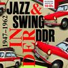 Swing & Jazz in der DDR 1947-1962