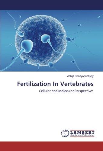 Fertilization In Vertebrates: Cellular and Molecular Perspectives