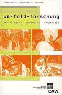 um-feld-forschung: erfahrungen - erlebnisse - ergebnisse (Sitzungsberichte der philosophisch-historischen Klasse, Band 93)