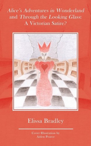 Alice's Adventures in Wonderland and through the Looking Glass: A Victorian Satire?