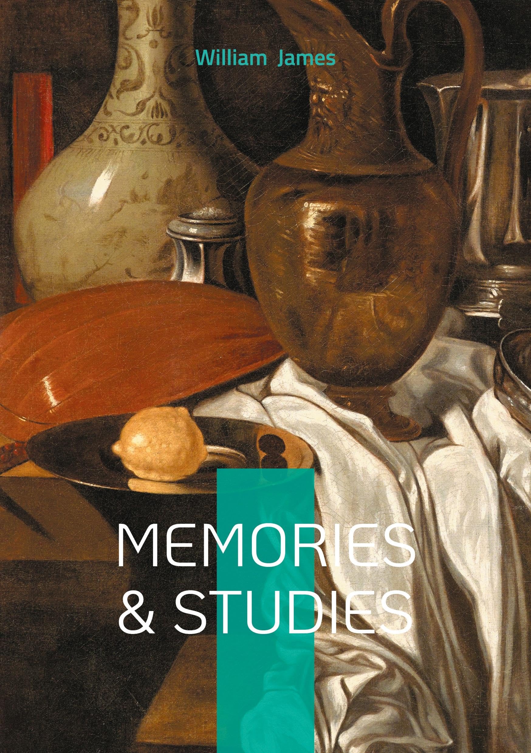 Memories & Studies : Philosophical Reflections, Psychology and Memory, and the Foundations of American Pragmatism
