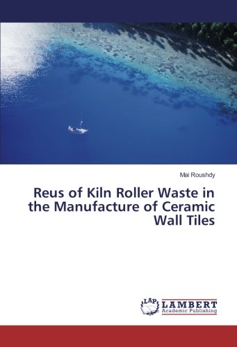 Reus of Kiln Roller Waste in the Manufacture of Ceramic Wall Tiles
