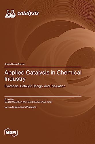 Applied Catalysis in Chemical Industry: Synthesis, Catalyst Design, and Evaluation