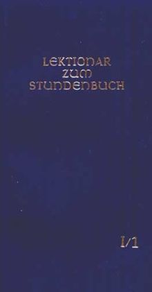 Die Feier des Stundengebetes - Lektionar. Erste Jahresreihe: Lektionar - Die Feier d. Stundengebetes - Für d. kath. Bistümer d. dt. Sprachgebietes: Heft 1. Advent und Weihnachtszeit, 1. Jahresreihe