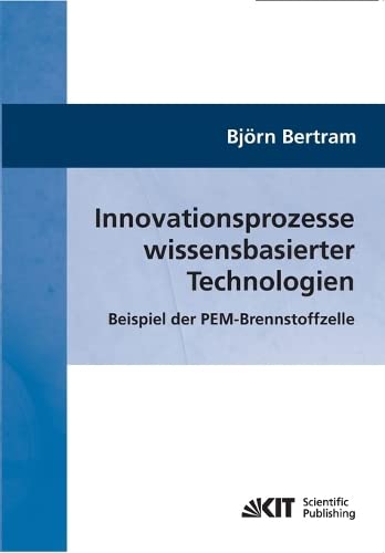 Innovationsprozesse wissensbasierter Technologien: Beispiel der PEM-Brennstoffzelle