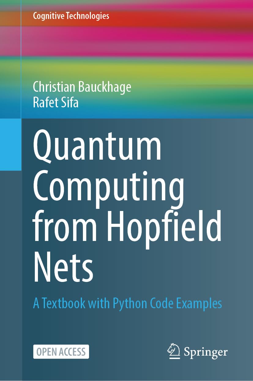 Quantum Computing from Hopfield Nets: A Textbook with Python Code Examples (Cognitive Technologies)