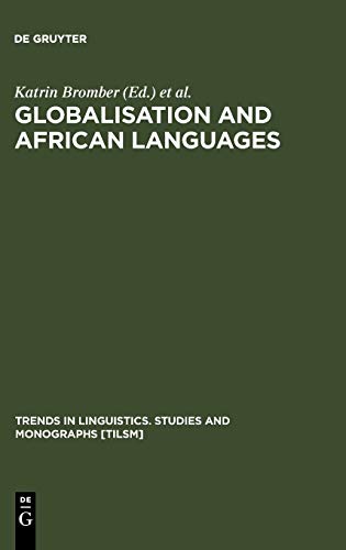 Globalisation and African Languages: Risks and Benefits (Trends in Linguistics. Studies and Monographs [TiLSM], 156, Band 156)