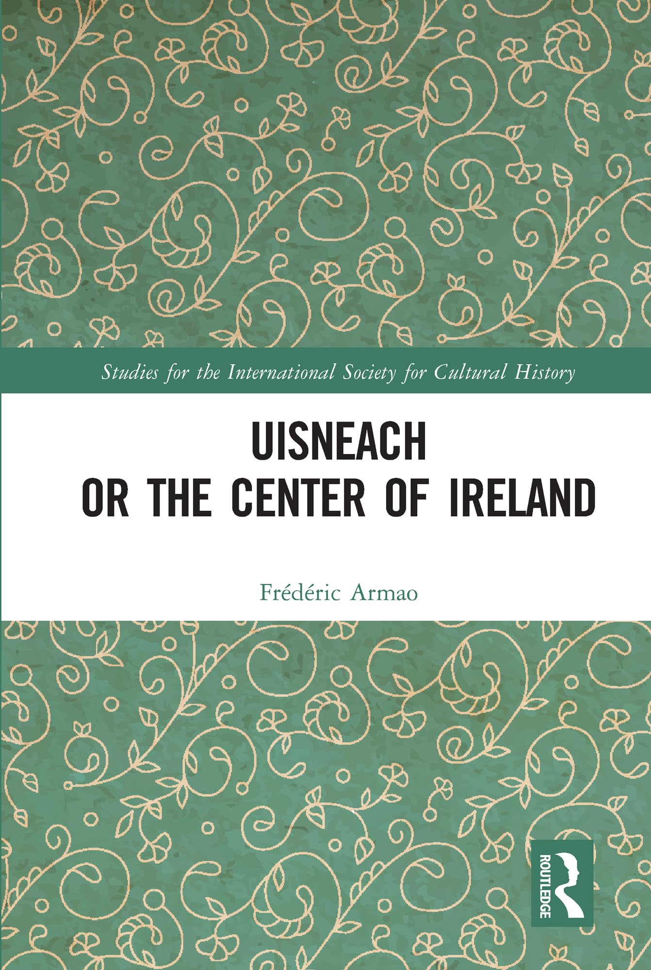 Uisneach or the Center of Ireland (Studies for the International Society for Cultural History)