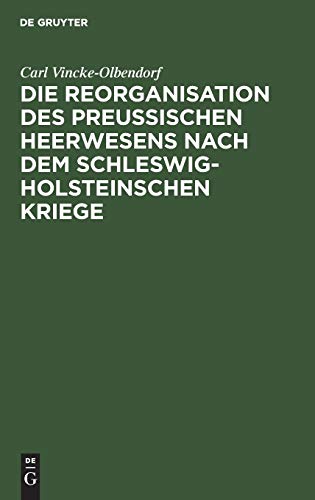 Die Reorganisation des preußischen Heerwesens nach dem Schleswig-Holsteinschen Kriege