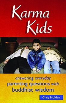 Karma Kids: Answering Everyday Parenting Questions With Buddhist Wisdom