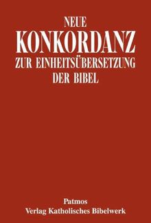 Neue Konkordanz zur Einheitsübersetzung der Bibel