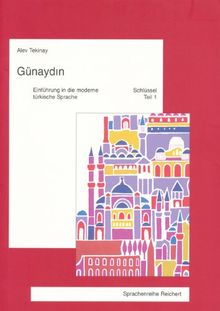 Günaydin. Einführung in die türkische Sprache: Günaydin, Tl.1 : Schlüssel und Wörterverzeichnis: TEIL 1